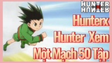 HunterxHunter Xem Một Mạch 50 Tập