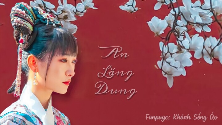 [FMV] An Lăng Dung - Cuộc đời này của ta, vốn là không đáng rồi! | Hậu Cung Chân Hoàn Truyện