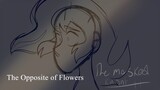 The Opposite of Flowers Animation Meme/Test
