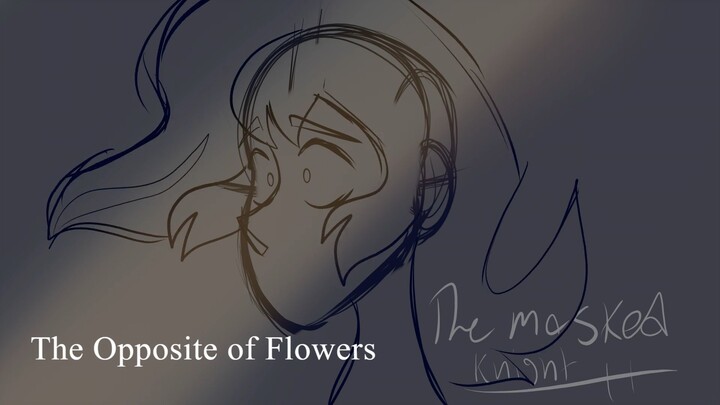 The Opposite of Flowers Animation Meme/Test