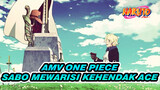 [AMV One Piece] Sabo: Ace, Aku Akan Melanjutkan Kehendakmu!