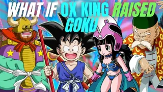 WHAT IF Ox King RAISED Goku?