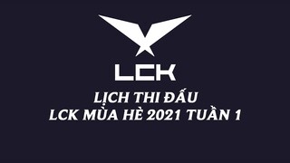 Lịch thi đấu LCK Mùa Hè 2021 Tuần 1