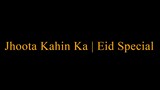 Jhoota Kahin Ka | Eid Special Telefilm | Watch Full Movie link