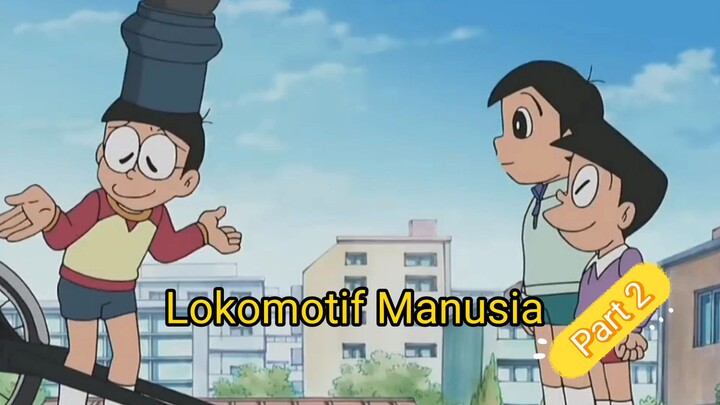 Lokomotif Manusia Part 2 [DORAEMON]