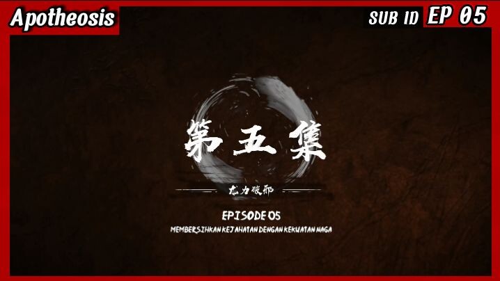 APOTHEOSIS EP05 SUBID / DONGHUA