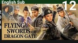 Flying Swords Of Dragon Gate EP12 (EngSub 2018) Action Historical Martial Arts