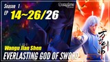 【Wangu Jian Shen】 Season 1 Ep. 14~26 END - Everlasting God Of Sword | Donghua Sub Indo 1080P
