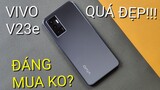 Đánh giá chi tiết vivo V23e: Đối thủ Xiaomi 11 Lite NE, OPPO A95!!!