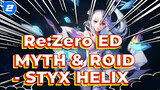 [Re:Zero ED Full] MYTH & ROID - STYX HELIX [Sub CN&JP]_2