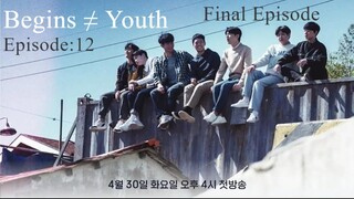 Begins Youth || Episode: 12 (Final Episode) || English Subtitles