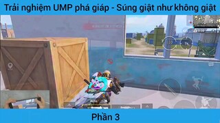 Trải nghiệm UMP phá giáp súng giật như không giật #3