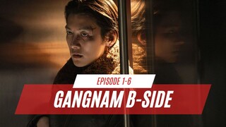 GANGNAM B-SIDE EPISODE 1-6 | PRIA INI TERNYATA GANGSTER YANG SANGAT DITAKUTI DIDISTRIK GANGNAM