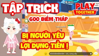 Play Together | MÌNH TẬP TRICK LEO 600 ĐIỂM THÁP VÔ CỰC