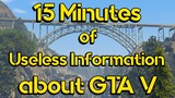 15 Minutes of Useless Information about GTA V