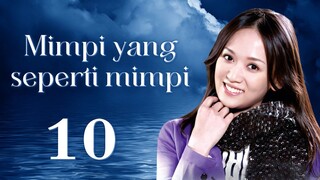 【INDO SUB】Mimpi yang seperti mimpi 10