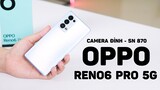 Trên tay OPPO Reno6 Pro 5G, Chip 870 camera cực xịn còn ai chê được ??