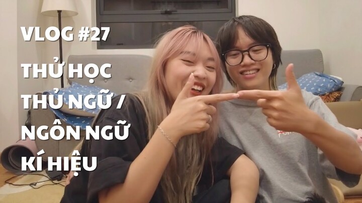 VLOG #27: THỬ HỌC THỦ NGỮ/ NGÔN NGỮ KÍ HIỆU | duongfynn