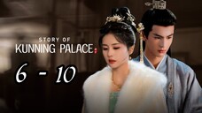 Sto📖ry Of Kun⛰️ning Pa🏰lace Episode 6 - 10