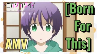 [Born For This] AMV