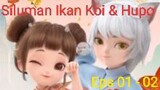 Siluman Ikan Koi & Hupo Episode 01-02 Subtitle Indonesia (New Donghua)