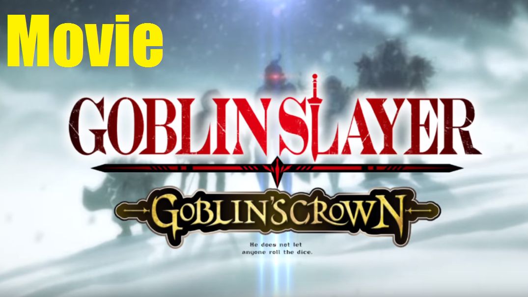 Goblin Slayer Movie - Goblin's Crown Sub Indo - BiliBili