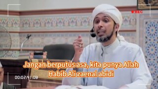 Jangan berputus asa kita punya Allah !! Habin Ali zaenal Abidin Al- Hamid