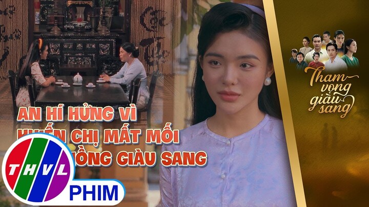 An hí hửng vì đã khiến chị mất mối lấy chồng giàu sang | THAM VỌNG GIÀU SANG