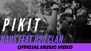 PIKIT - Naus feat. H20 Clan (Official MV)