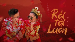 Rồi Tới Luôn - Nal (MV Audio Lyric Official )