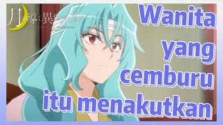 Wanita yang cemburu itu menakutkan