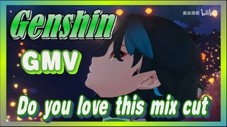 [Genshin,  Mix cut]Do you love this mix cut