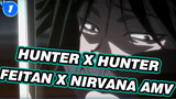 [Hunter x Hunter AMV] Feitan & Smells Like Teen Spirit_1