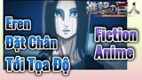 [Đại Chiến Titan] Fiction Anime | Eren Đặt Chân Tới Tọa Độ