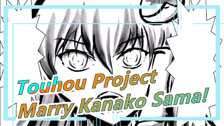 Touhou Project|[Hand Drawn MAD]I'm getting married to Kanako Sama!