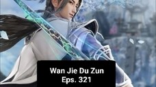 Wan Jie Du Zun episode 321 sub indo