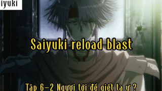 Saiyuki reload blast_Tập 6 P2 Ngươi tới giết ta ư???