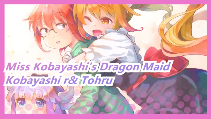 [Miss Kobayashi's Dragon Maid MAD / Plots] Kobayashi& Tohru~ Love You~
