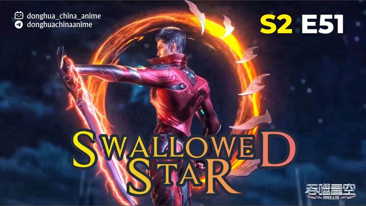 Swallowed Star S2 eps 51 sub indo