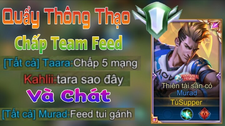 TOP.1 Murad Quẩy Thông Thạo C Xong Chát Team Feed Murad Gánh Hết và Cái Kết - Liên Quân Mobile