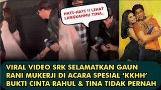 HEBOH, VIRAL VIDEO SRK SELAMATKAN GAUN RANI MUKERJI BUKTI BAHWA KEMESRAAN RAHUL & TINA TIDAK PERNAH