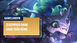 Gnar Thần Rừng (Elderwood Gnar) - Liên Minh Huyền Thoại 12.1