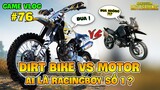 GVlog 76 | DIRT BIKE vs MOTORCYCLE ĐÂU LÀ CHIẾC XE RACING BOY ĐỈNH NHẤT PUBG ?