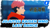 [Jujutsu Kaisen MMD] Last Dance - Yuji Itadori_1