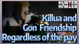 Killua and Gon Friendship Regardless of the pay