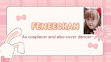 [Feneechan] as a Cosplayer and also Cover Dancer