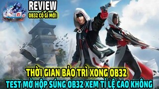 Thời Gian Bảo Trì Xong OB32 || Test Mở Hộp Súng OB32 || Review Ob32 Có Gì Mới || Free Fire