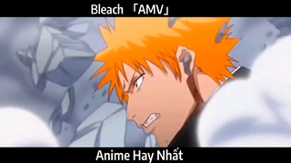 Bleach 「AMV」Hay Nhất