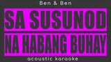 SA SUSUNOD NA HABANG BUHAY-ben&ben(acoustic karaoke)
