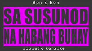 SA SUSUNOD NA HABANG BUHAY-ben&ben(acoustic karaoke)